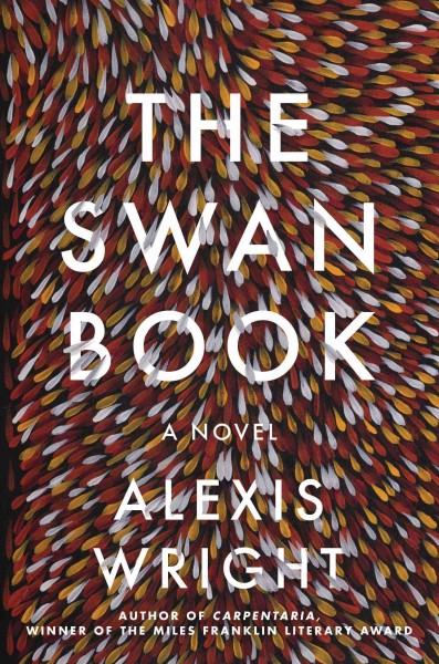 The swan book : a novel / Alexis Wright.