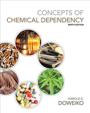 Concepts of chemical dependency / Harold E. Doweiko, Gundersen-Lutheran Medical Center, La Crosse, WI.