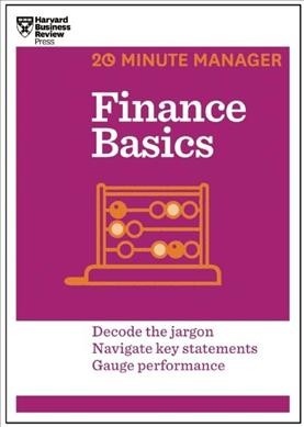 Finance basics : decode the jargon, navigate key statements, gauge performance.