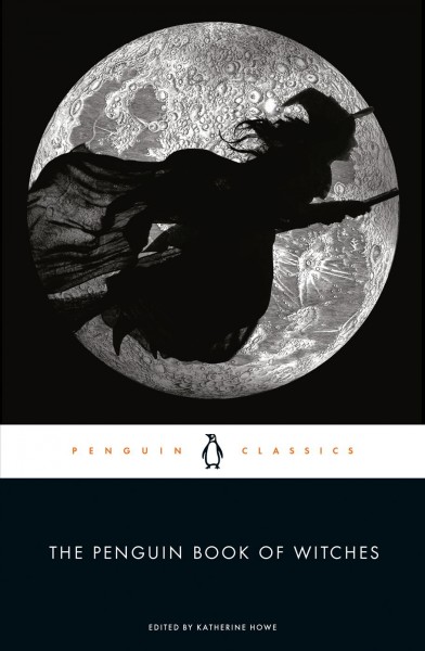The Penguin book of witches / edited by Katherine Howe.