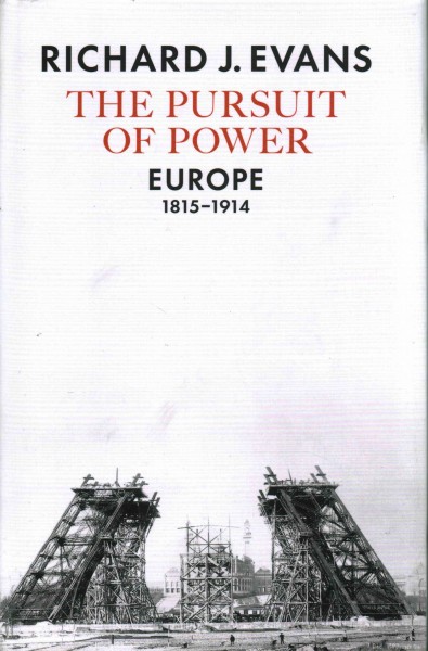 The pursuit of power : Europe 1815-1914 / Richard J. Evans.