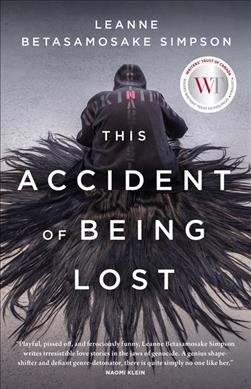 This accident of being lost : songs and stories / Leanne Simpson.