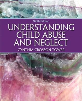 Understanding child abuse and neglect / Cynthia Crosson-Tower.