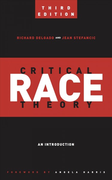 Critical race theory : an introduction / Richard Delgado and Jean Stefancic ; foreword by Angela Harris.