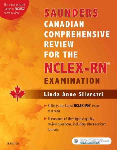 Saunders Canadian comprehensive review for the NCLEX-RN examination / Linda Anne Silvestri ; Canadian contributors, Patricia A. Bradley, Karin Page-Cutrara.