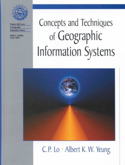 Concepts and techniques in geographic information systems / C.P. Lo, Albert K.W. Yeung.