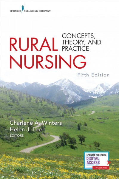 Rural nursing : concepts, theory, and practice / [edited by] Charlene A. Winters, Helen J. Lee.