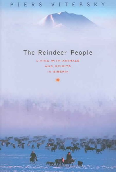 The reindeer people : living with animals and spirits in Siberia / Piers Vitebsky.