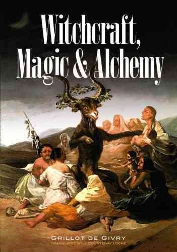 Witchcraft, magic & alchemy. Translated by J. Courtenay Locke. Hardcover Book