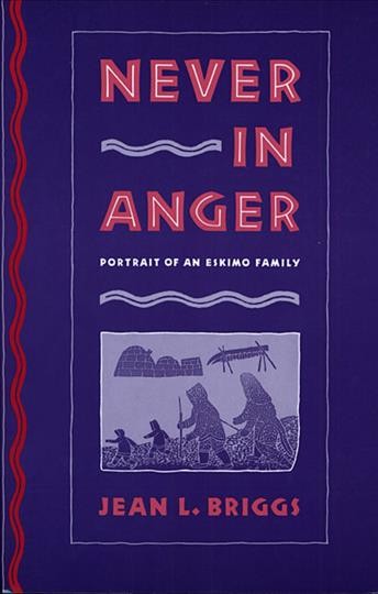 Never in anger : portrait of an Eskimo family / [by] Jean L. Briggs.