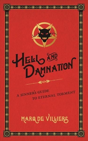 Hell and damnation : a sinner's guide to eternal torment / Marq De Villiers.