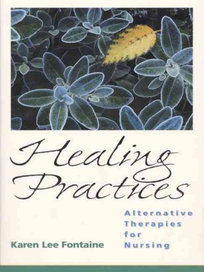 Healing practices : alternative therapies for nursing / Karen Lee Fontaine.