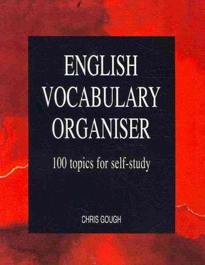 English vocabulary organiser : 100 topics for self-study / Chris Gough.