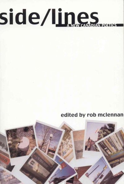 Side/lines : a new Canadian poetics / edited by Rob McLennan.