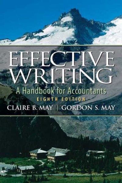 Effective writing : a handbook for accountants / Claire B. May, Gordon S. May.