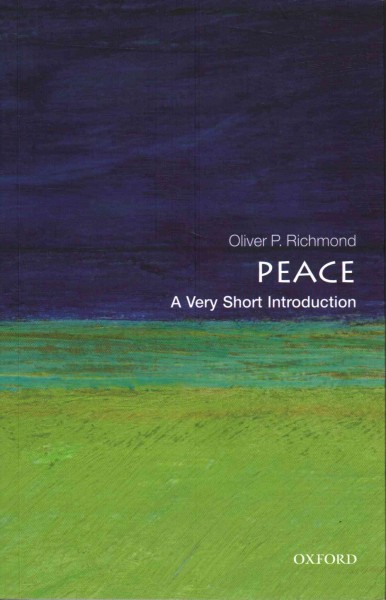 Peace : a very short introduction / Oliver P. Richmond.
