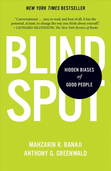 Blindspot : hidden biases of good people / Mahzarin R. Banaji and Anthony G. Greenwald.