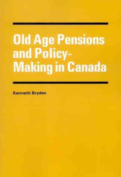 Old age pensions and policy-making in Canada. --