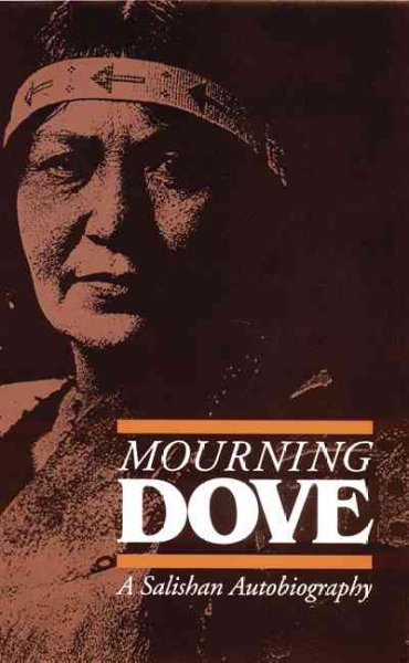 Mourning Dove : a Salishan autobiography / edited by Jay Miller. --