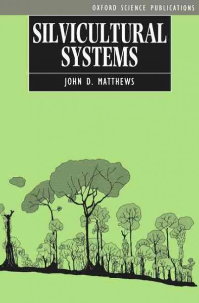 Silvicultural systems / John D. Matthews. --