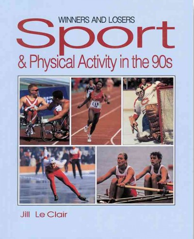Winners & losers : sport and physical activity in the '90s / Jill Le Clair.
