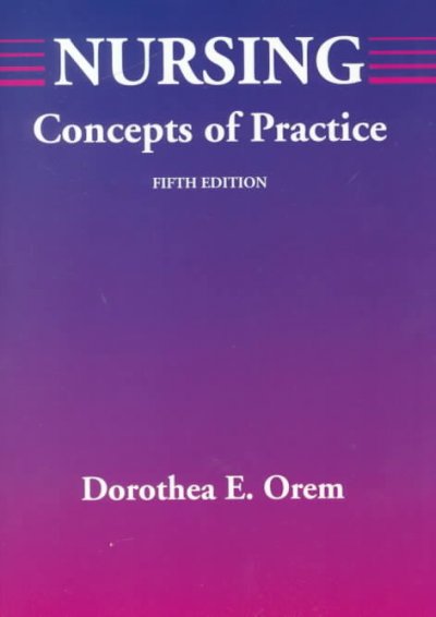 Nursing : concepts of practice / Dorothea E. Orem ; with a contributed chapter by Susan G. Taylor and Kathie McLaughlin Renpenning.