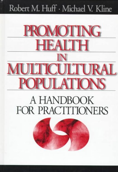 Promoting health in multicultural populations : a handbook for practitioners / [edited by] Robert M. Huff, Michael V. Kline.