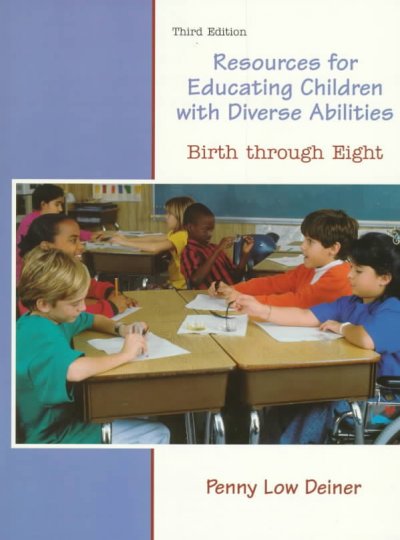 Resources for educating children with diverse abilities : birth through eight / Penny Low Deiner.