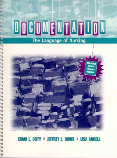Documentation : the language of nursing / Erma Coty, Jeff Davis, Lisa Angell ; cartoons by Erin Angell.