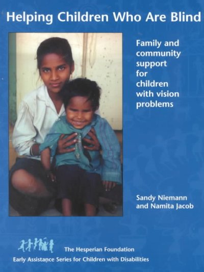 Helping children who are blind : family and community support for children with vision problems / written by Sandy Niemann and Namita Jacob ; illustrated by Heidi Broner.