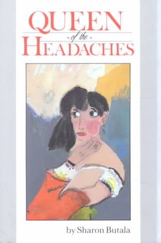 Queen of the headaches / by Sharon Butala.
