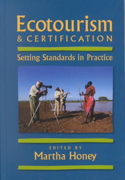 Ecotourism & certification : setting standards in practice / edited by Martha Honey.