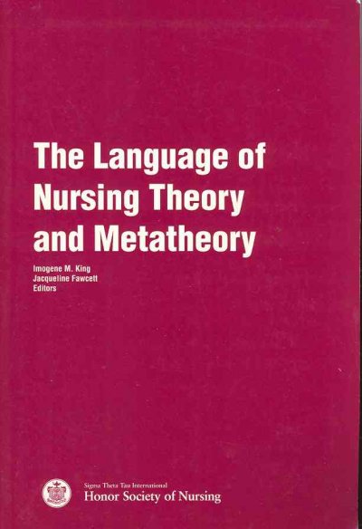 The language of nursing theory and metatheory / Imogene M. King, Jacqueline Fawcett, editors.