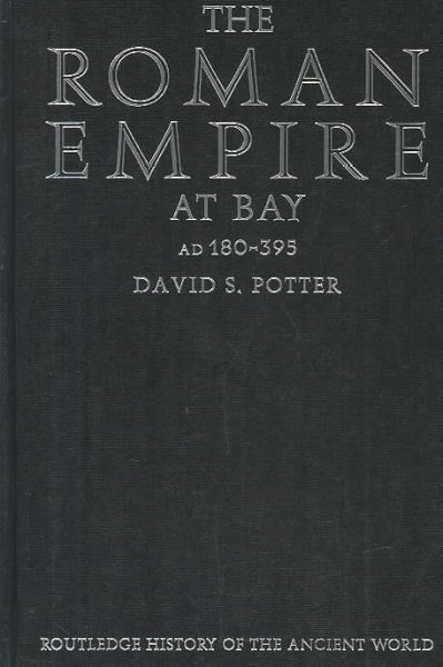 The Roman Empire at bay : AD 180-395 / David S. Potter.