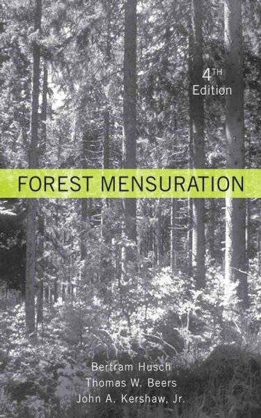 Forest mensuration / Bertram Husch, Thomas W. Beers, John A. Kershaw, Jr.