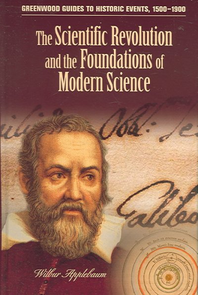 The scientific revolution and the foundations of modern science / Wilbur Applebaum.