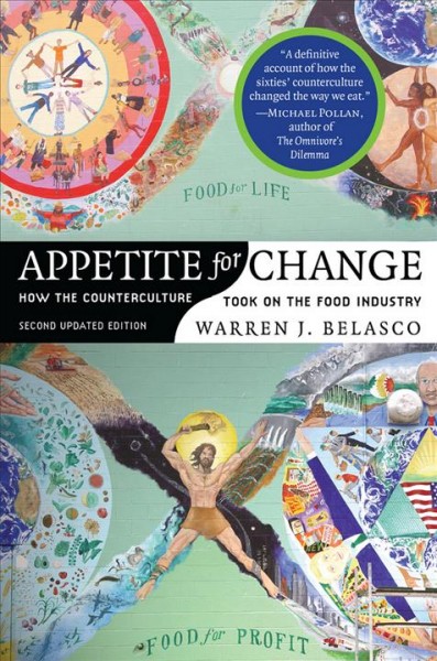 Appetite for change : how the counterculture took on the food industry / Warren J. Belasco.
