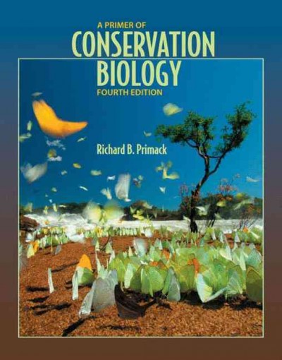 A primer of conservation biology / Richard B. Primack.