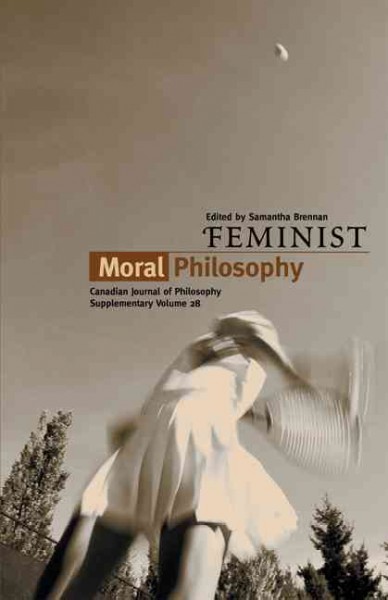 Feminist moral philosophy / edited by Samantha Brennan.