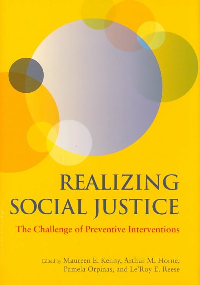 Realizing social justice : the challenge of preventive interventions / edited by Maureen E. Kenny ... [et al.].