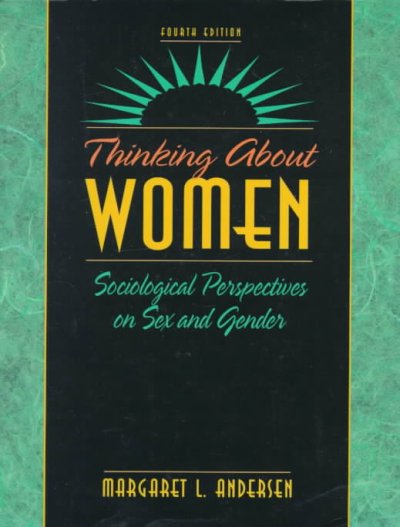 Thinking about women : sociological perspectives on sex and gender / Margaret L. Andersen.