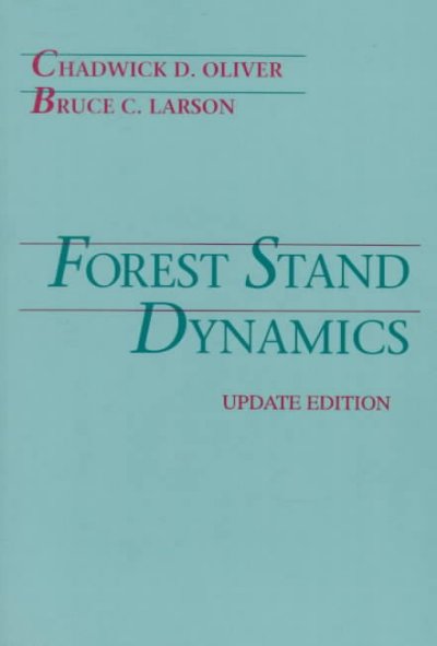Forest stand dynamics / Chadwick Dearing Oliver, Bruce C. Larson.