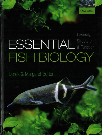 Essential fish biology : diversity, structure and function / Derek Burton, Margaret Burton.
