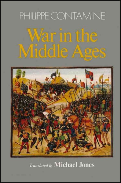 War in the Middle Ages / Philippe Contamine ; translated by Michael Jones. --