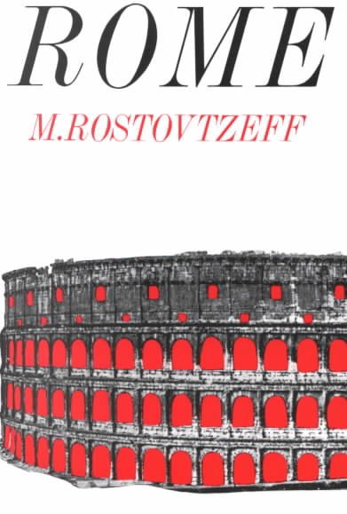 Rome / M. Rostovtzeff ; translated from the Russian by J.D. Duff ; Elias J. Bickerman, editor. --