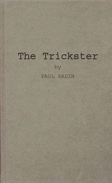 The trickster : a study in American Indian mythology / by Paul Radin ; with commentaries by Karl Kerényi and C. G. Jung. --