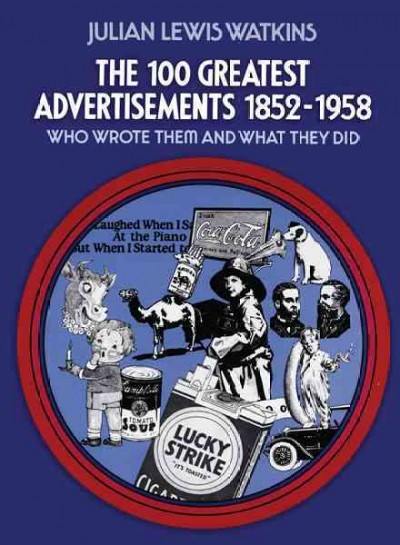 The 100 greatest advertisements : who wrote them and what they did.