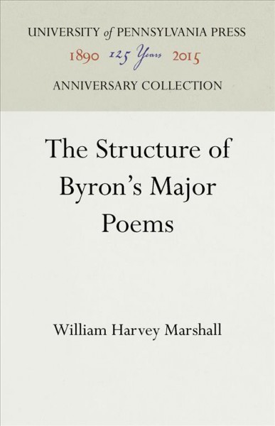 The structure of Byron's major poems / by William H. Marshall. --