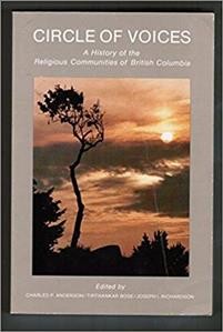 Circle of voices : a history of the religious communities of British Columbia / edited by Charles P. Anderson, Tirthankar Bose, Joseph I. Richardson. --