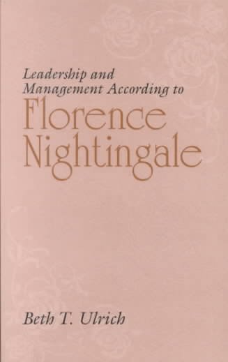 Leadership and management according to Florence Nightingale / Beth T. Ulrich.